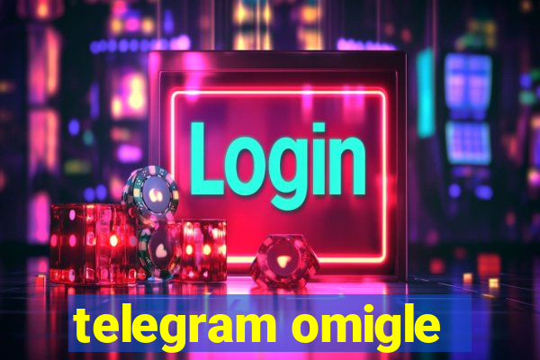 telegram omigle